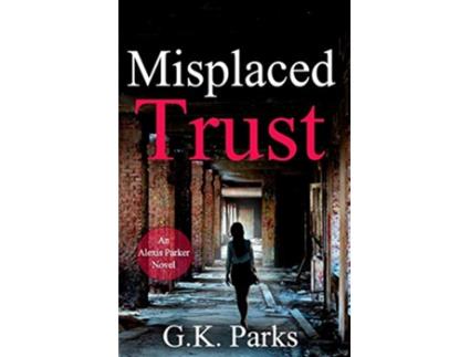 Livro Misplaced Trust Alexis Parker de Gk Parks (Inglês)