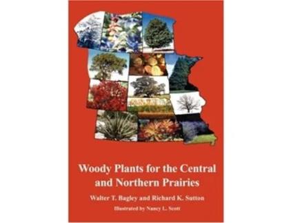 Livro Woody Plants for the Central and Northern Prairies de Walter Thaine Bagley Richard K Sutton (Inglês)