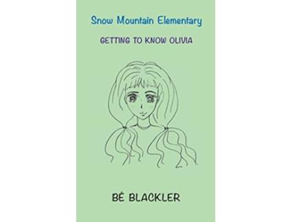 Livro Getting To Know Olivia Snow Mountain Elementary de Bé Blackler (Inglês)