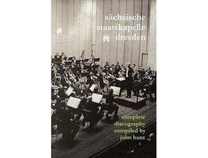 Livro Sachsische Staatskapelle Dresden Complete Discography 2002 Sachsische Staatskapelle de John Hunt (Inglês)