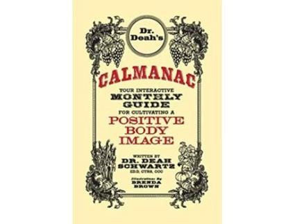 Livro DR DEAHS CALMANAC YOUR INTERACTIVE MONTHLY GUIDE FOR CULTIVATING A POSITIVE BODY IMAGE de DEAH ANNE SCHWARTZ (Inglês)