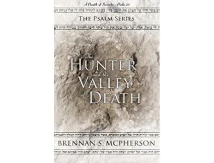 Livro The Hunter and the Valley of Death A Parable of Surrender Psalm 23 The Psalm Series de Brennan McPherson (Inglês)