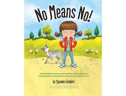 Livro No Means No Teaching personal boundaries consent empowering children by respecting their choices and right to say no de Jayneen Sanders (Inglês)