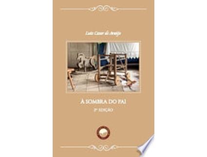 Livro À SOMBRA DO PAI de ARAÚJO, LUIZ CÉZAR DE (Português do Brasil)