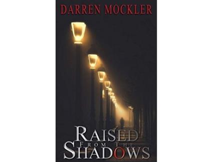 Livro Raised From the Shadows de Darren Mockler (Inglês)