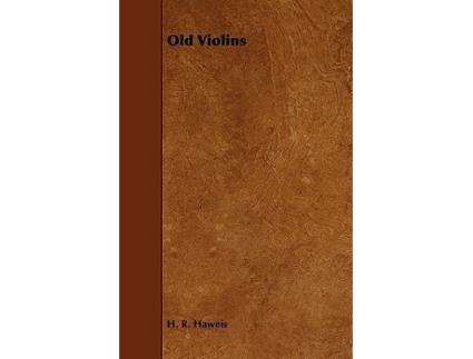 Livro Old Violins de H R Haweis (Inglês)
