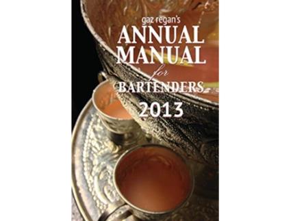 Livro Gaz Regans Annual Manual for Bartenders 2013 de Regan Gary (Inglês)