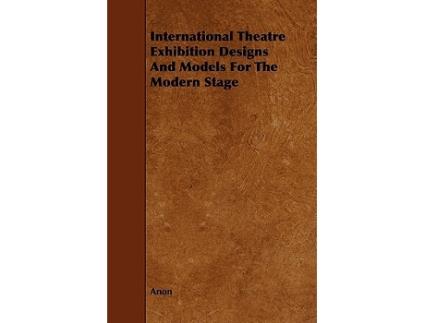 Livro International Theatre Exhibition Designs and Models for the Modern Stage de Anon (Inglês)