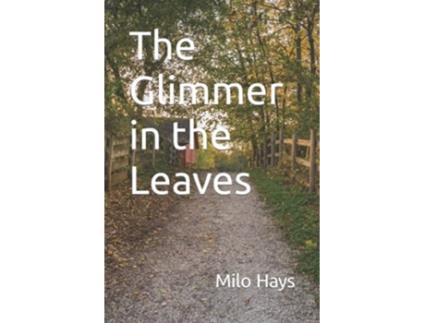 Livro The Glimmer in the Leaves de Milo Hays (Inglês)