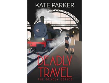 Livro Deadly Travel A World War II Mystery Deadly Series de Kate Parker (Inglês)