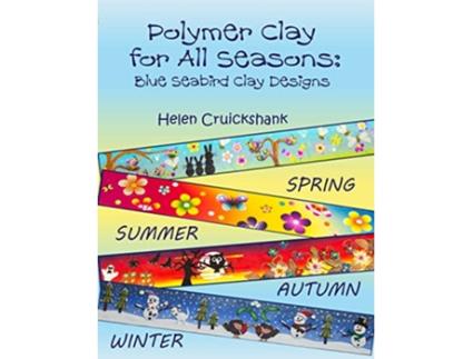 Livro Polymer Clay for all Seasons Blue Seabird Clay Designs de Helen Cruickshank (Inglês)