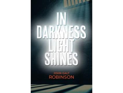 Livro In Darkness Light Shines de John Galt Robinson (Inglês)