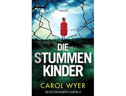 Livro Die stummen Kinder Thriller Detective Robyn Carter German Edition de Carol Wyer (Alemão)