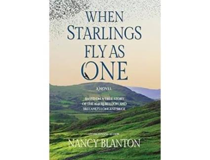 Livro When Starlings Fly as One Based on a true story of the 1641 Rebellion and Irelands longest siege de Nancy Blanton (Inglês)