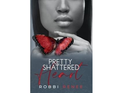 Livro Pretty Shattered Heart The Pretty Shattered Trilogy de Robbi Renee (Inglês)