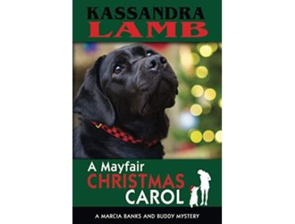 Livro A Mayfair Christmas Carol A Marcia Banks and Buddy Mystery The Marcia Banks and Buddy Mysteries de Kassandra Lamb (Inglês)