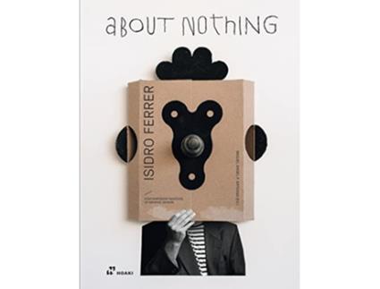 Livro Isidro Ferrer About Nothing de Miguel Angel Perez Arteaga (Inglês - Capa Dura)