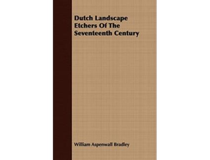 Livro Dutch Landscape Etchers Of The Seventeenth Century de William Aspenwall Bradley (Inglês)