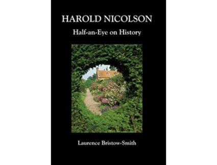 Livro Harold Nicolson HalfanEye on History de Laurence Bristow-Smith (Inglês - Capa Dura)