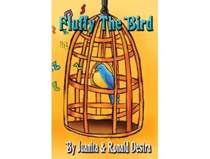 Livro Fluffy the Bird Story Book for Kids with Moral Lesson Bedtime Short Stories de Ronald Destra Juanita Destra (Inglês)