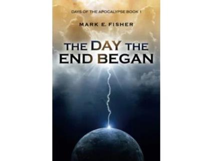 Livro The Day the End Began Days of the Apocalypse Book 1 Days Of The Apocalpyse de Mark E Fisher (Inglês)