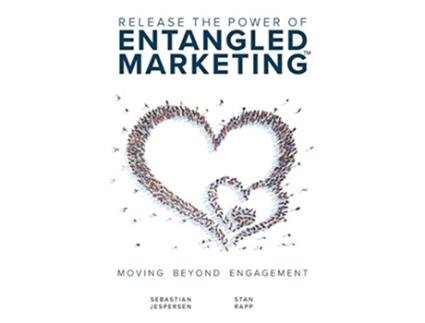 Livro Release the Power of ENTANGLED MARKETINGTM Moving Beyond Engagement de Sebastian Jespersen e Stan Rapp (Inglês)