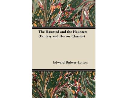 Livro The Haunted and the Haunters Fantasy and Horror Classics de Edward BulwerLytton (Inglês)