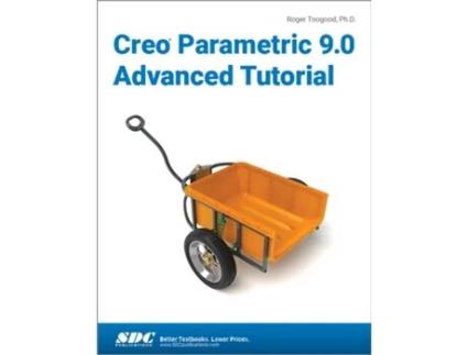 Livro Creo Parametric 9.0 Advanced Tutorial de Roger Toogood (Inglês)