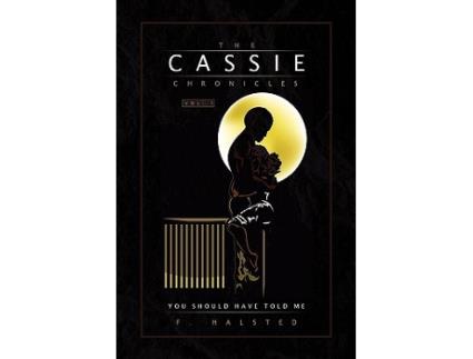 Livro The Cassie Chronicles Vol I You Should Have Told Me de F Halsted (Inglês)