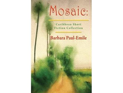Livro Mosaic Caribbean Short Story Collection de Barbara PaulEmile (Inglês)