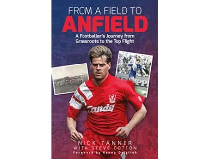 Livro From a Field to Anfield de Nick Tanner e Steve Cotton (Inglês - Capa Dura)