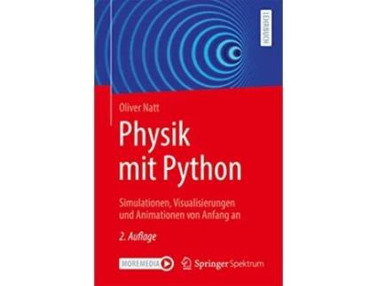 Livro Physik mit Python Simulationen Visualisierungen und Animationen von Anfang an German Edition de Oliver Natt (Alemão)