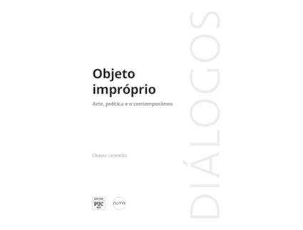 Livro Objeto Impróprio Arte, Política E O Contemporâneo de OTAVIO LEONIDIO (Português)
