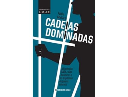 Livro Cadeias Dominadas A Fundacao Casa, Suas Dinamicas de Fábio Mallart (Português do Brasil)