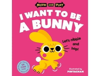 Livro Move And Play I Want To Be A Bunny de Pintachan (Português)
