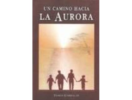 Livro Un Camino Hacia La Aurora de Tomás Corbalán Burruezo