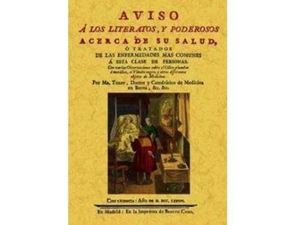 Livro Aviso A Los Literatos Y Poderosos Acerca De Su Salud, O Tratados De Las Enfermedades Mas Comunes A Esta Clase De Personas de Samuel Auguste Tissot
