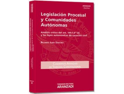 Livro Legislación Procesal Y Comunidades Autónomas. Análisis Crítico Del Art. 149.1.6ª Ce Y Las Leyes Autonómicas De Casación Civil de Ricardo Juan Sánchez