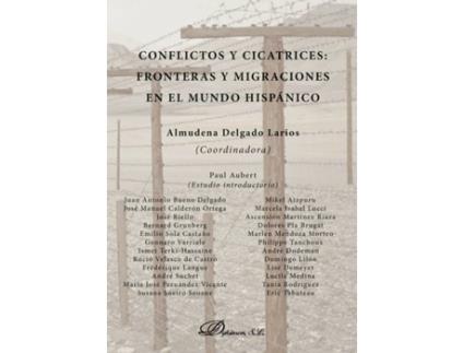 Livro Conflictos y cicatrices. Fronteras y migraciones en el mundo hispánico de Almudena Delgado Larios (Espanhol - 2015)