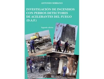 Livro Investigación de incendios con perros detectores de acelerantes del fuego de Antonio Serrano (Espanhol - 2015)