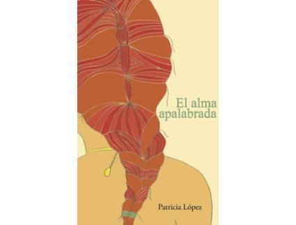 Livro El alma apalabrada de Patricia López Hernández (Espanhol - 2015)