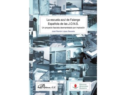 Livro La escuela azul de Falange Española de las J.O.N.S..Un proyecto fascista desmantelado por implosión de José Ramón López Bausela (Espanhol - 2017)