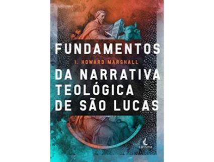 Livro Fundamentos Da Narrativa Teológica De São Lucas de I Howard Marshall (Português do Brasil)