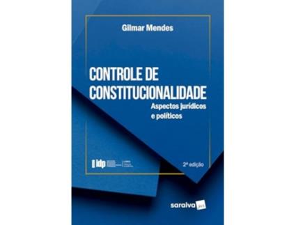 Livro Série Idp-Controle De Constitucionalidade Aspectos Jurídicos E Políticos de GILMAR MENDES (Português)