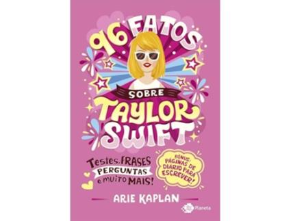 Livro 96 Fatos Sobre Taylor Swift - Testes, Frases, Perguntas E Muito Mais! de ARIE KAPLAN (Português)