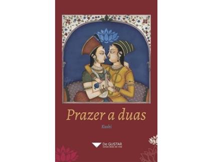 Livro Prazer A Duas - O Caminho Do Tantra Para Um Relacionamento Pleno de KUSHI (Português do Brasil)