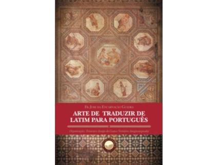 Livro Arte De Traduzir De Latim Para Português de Fr José da Encarnação Guedes (Português)