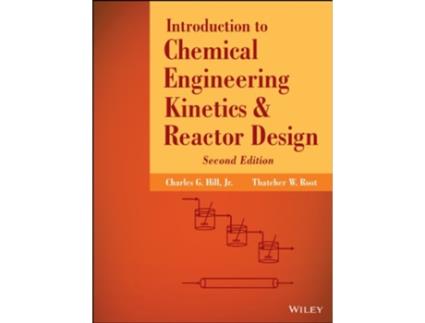 Livro Introduction To Chemical Engineering Kinetics And Reactor Design - Second Edition de Charles G Hill e Thatcher W Root (Inglês - Capa Dura)