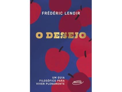 Livro O Desejo Um Guia Filosófico Para Viver Plenamente de Frédéric Lenoir (Português)