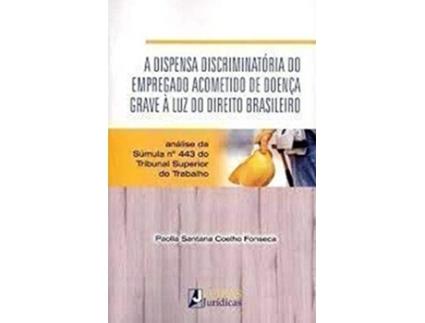 Livro Dispensa Discriminatoria Do Empregado Acometido De de Paolla Santana Coelho Fonseca (Português do Brasil)